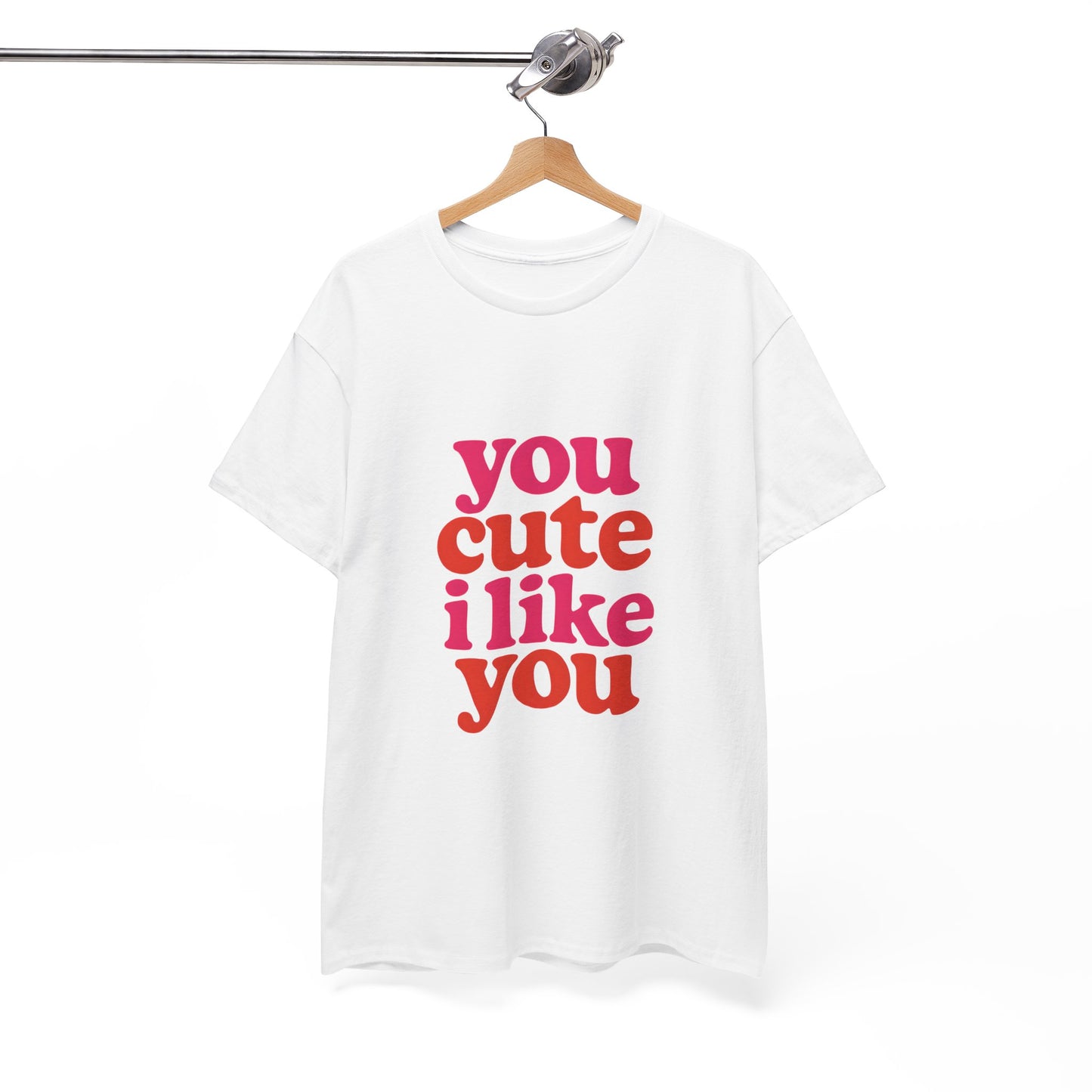 “You Cute, I Like You” Unisex Tee — Cute Graphic Shirt, Heavy Cotton Comfort