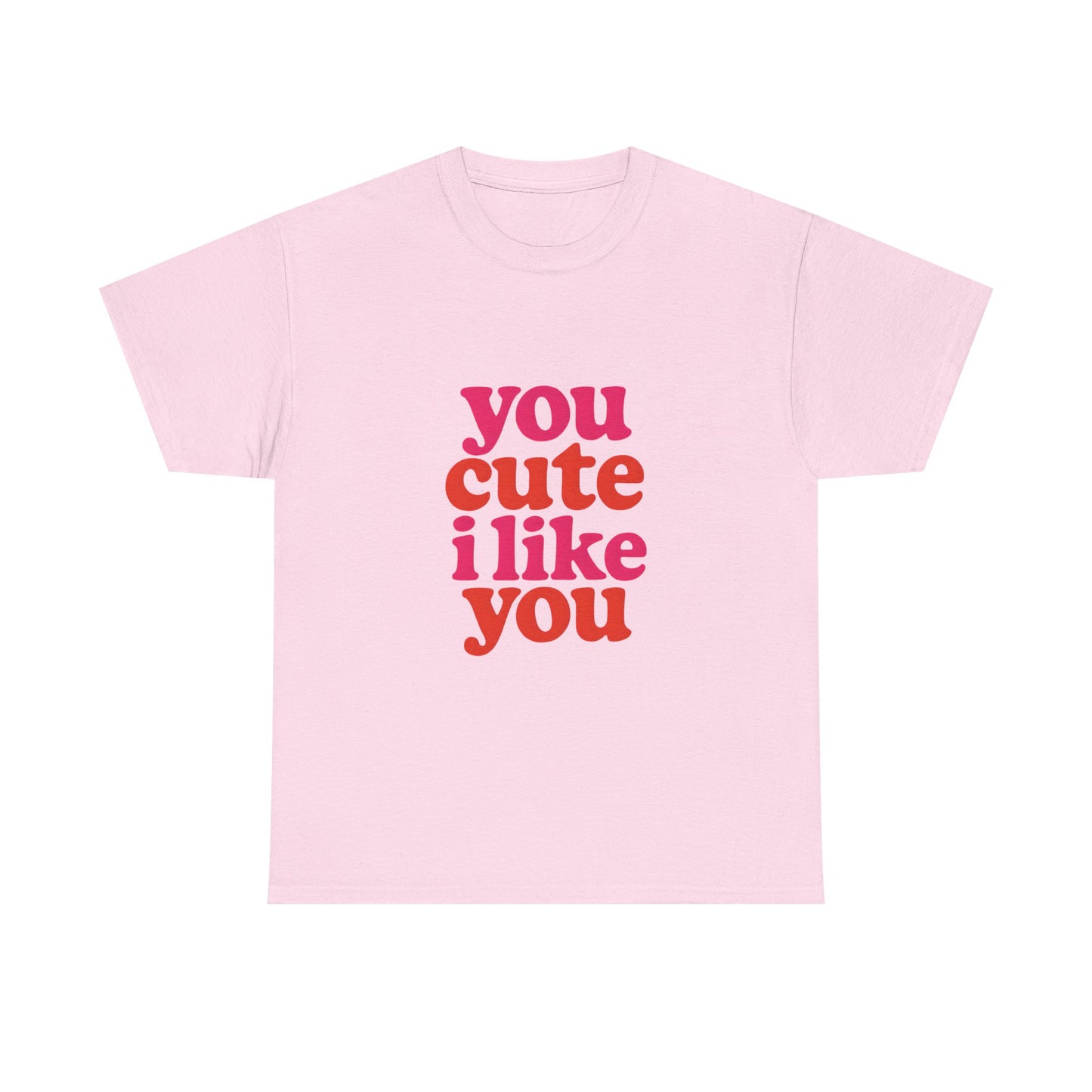 “You Cute, I Like You” Unisex Tee — Cute Graphic Shirt, Heavy Cotton Comfort