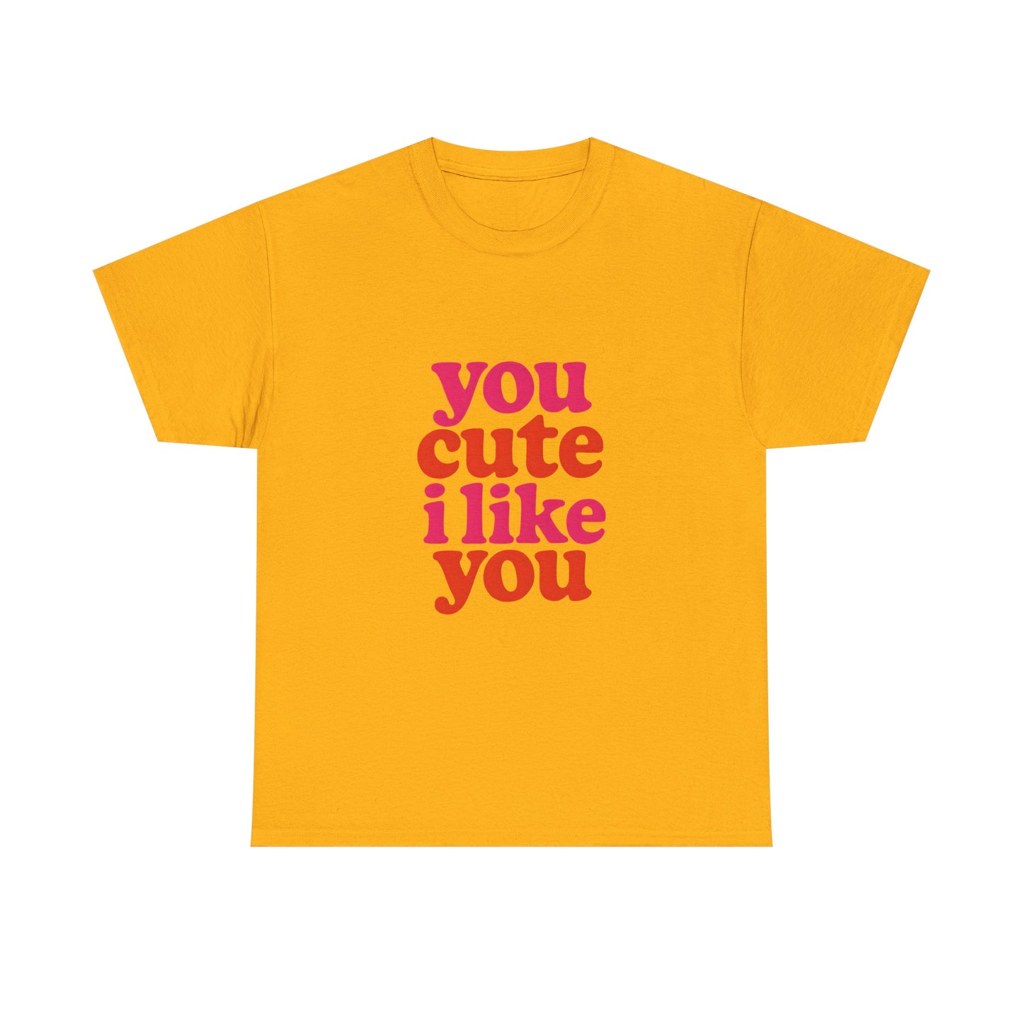“You Cute, I Like You” Unisex Tee — Cute Graphic Shirt, Heavy Cotton Comfort