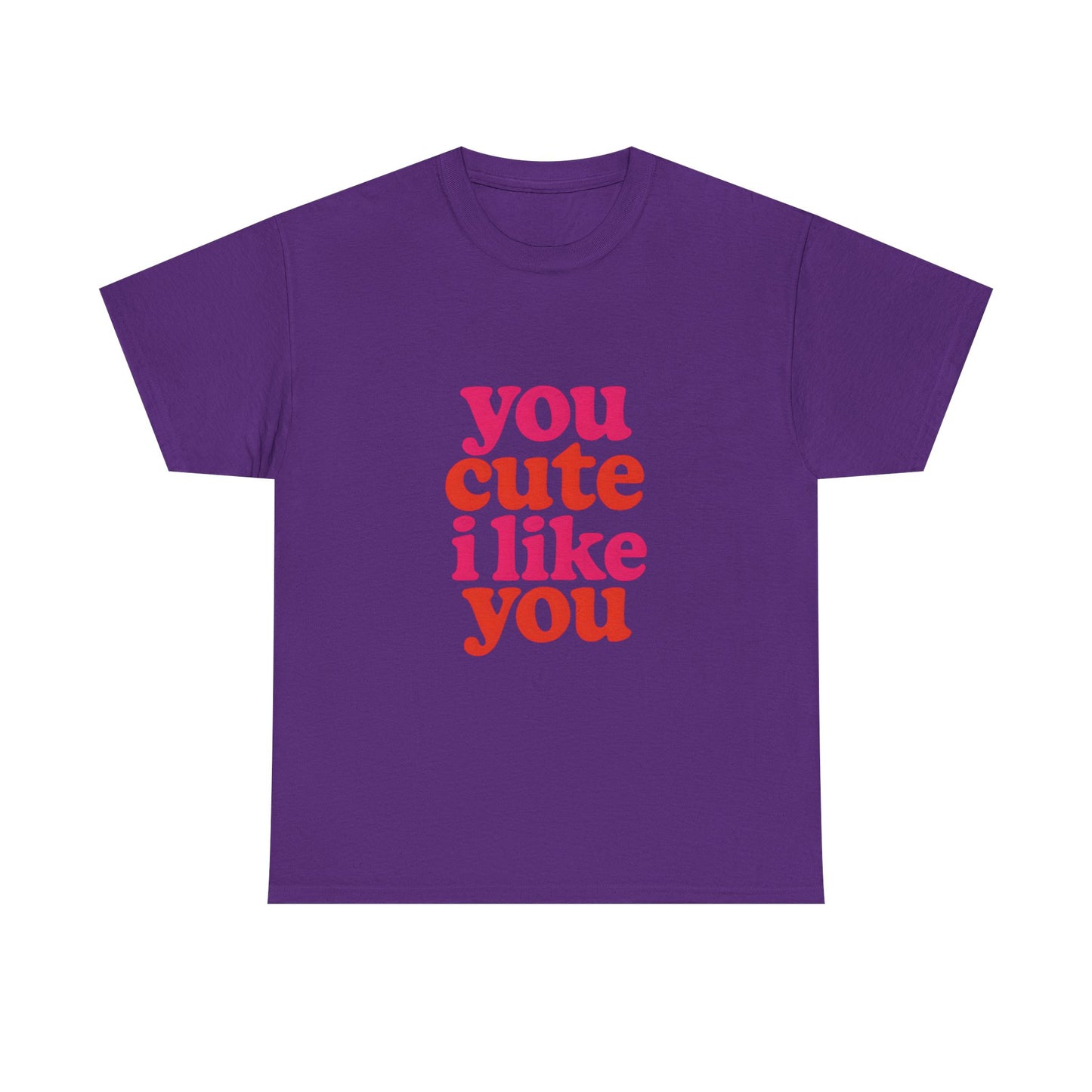 “You Cute, I Like You” Unisex Tee — Cute Graphic Shirt, Heavy Cotton Comfort