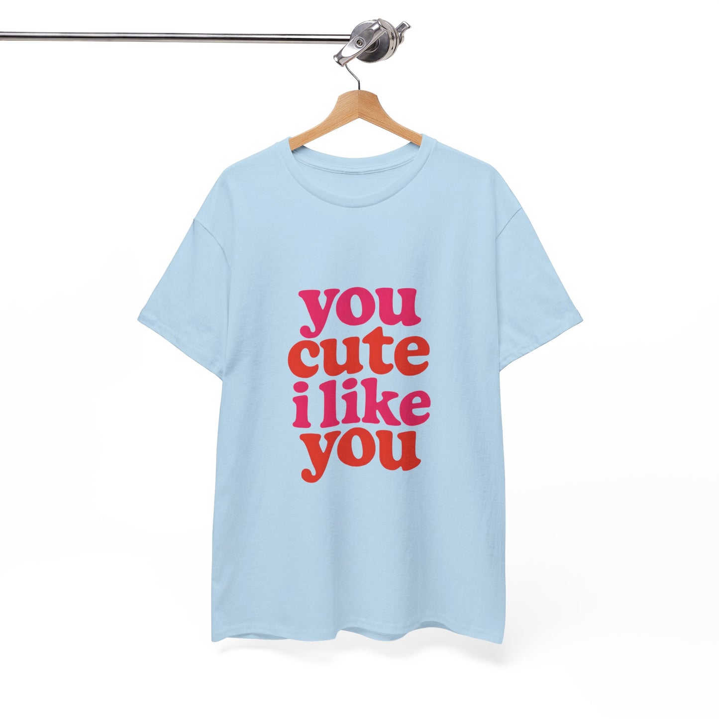 “You Cute, I Like You” Unisex Tee — Cute Graphic Shirt, Heavy Cotton Comfort