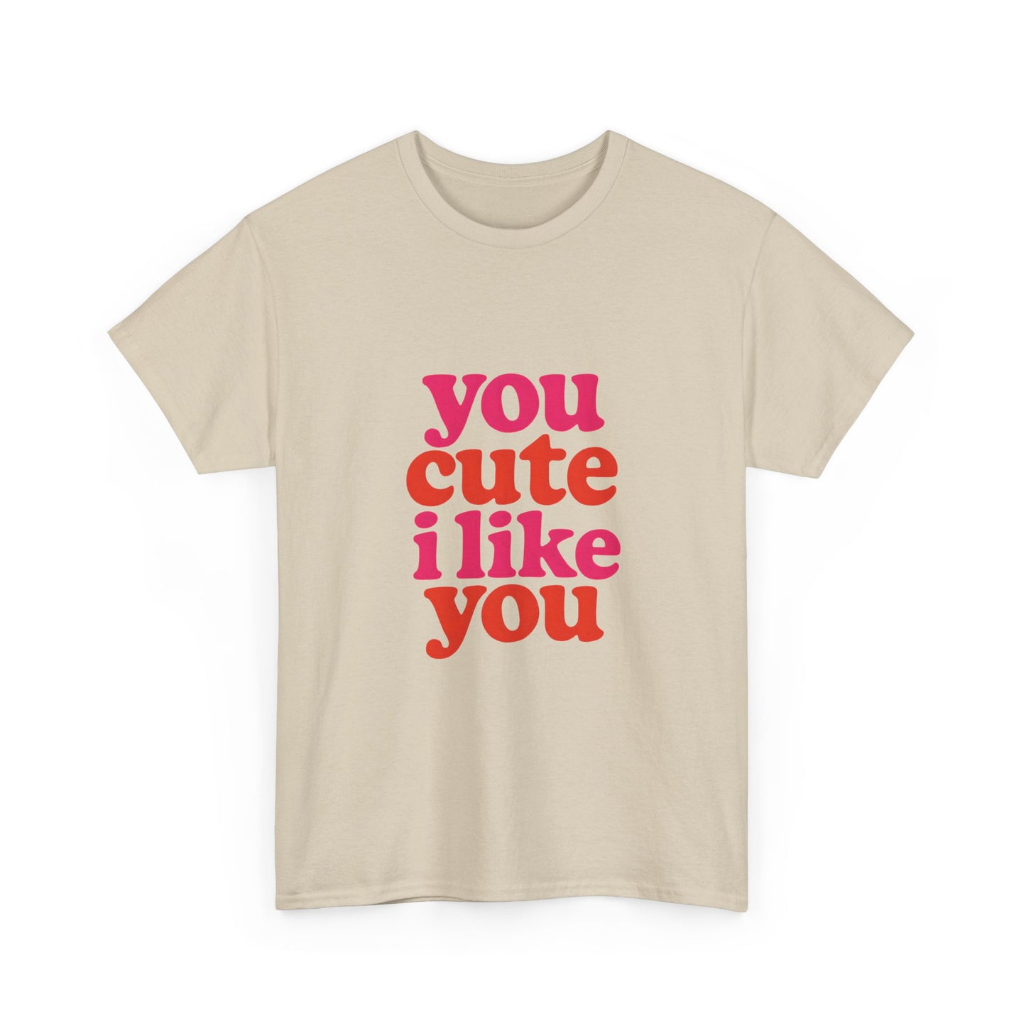“You Cute, I Like You” Unisex Tee — Cute Graphic Shirt, Heavy Cotton Comfort