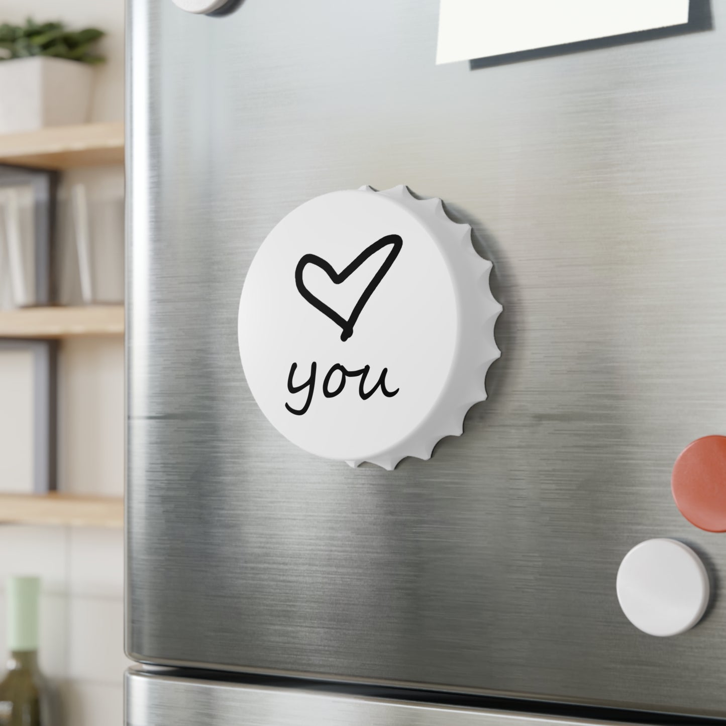 Love You Bottle Opener Magnet — 3" Bottle-Cap Shape, Magnetic Back & Dual-Action Opener (Matte Finish)