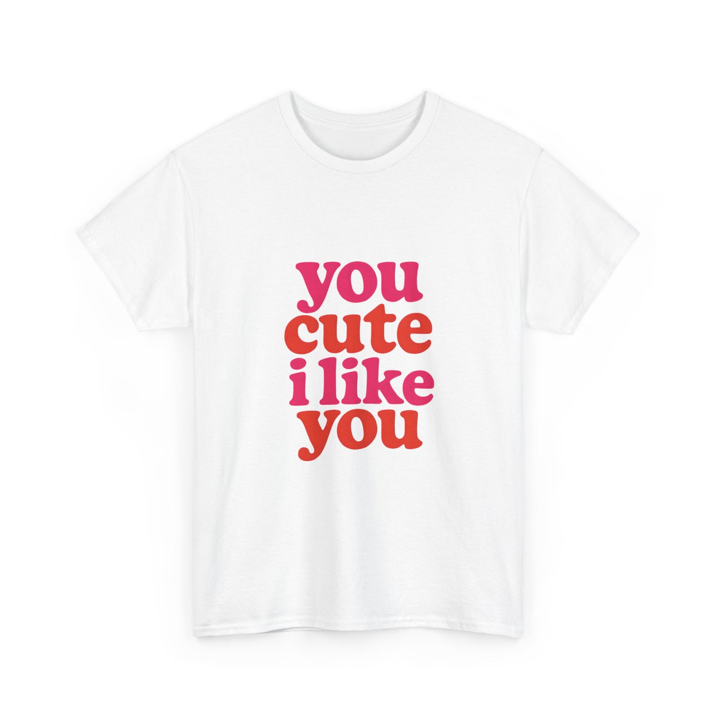 “You Cute, I Like You” Unisex Tee — Cute Graphic Shirt, Heavy Cotton Comfort
