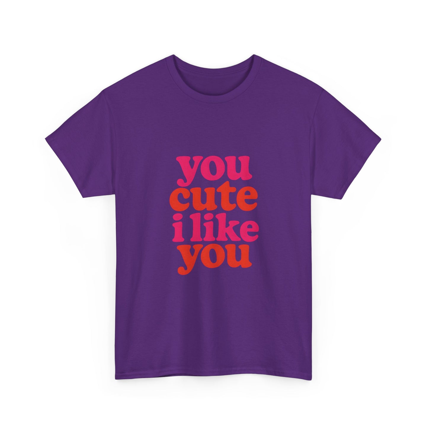 “You Cute, I Like You” Unisex Tee — Cute Graphic Shirt, Heavy Cotton Comfort
