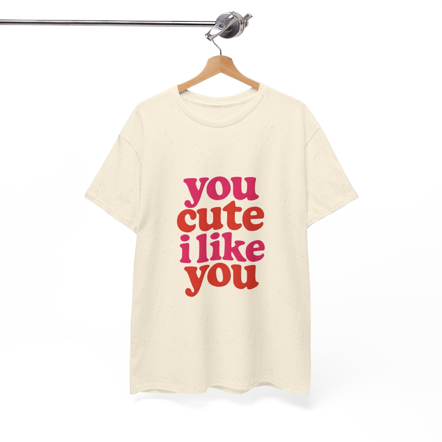 “You Cute, I Like You” Unisex Tee — Cute Graphic Shirt, Heavy Cotton Comfort