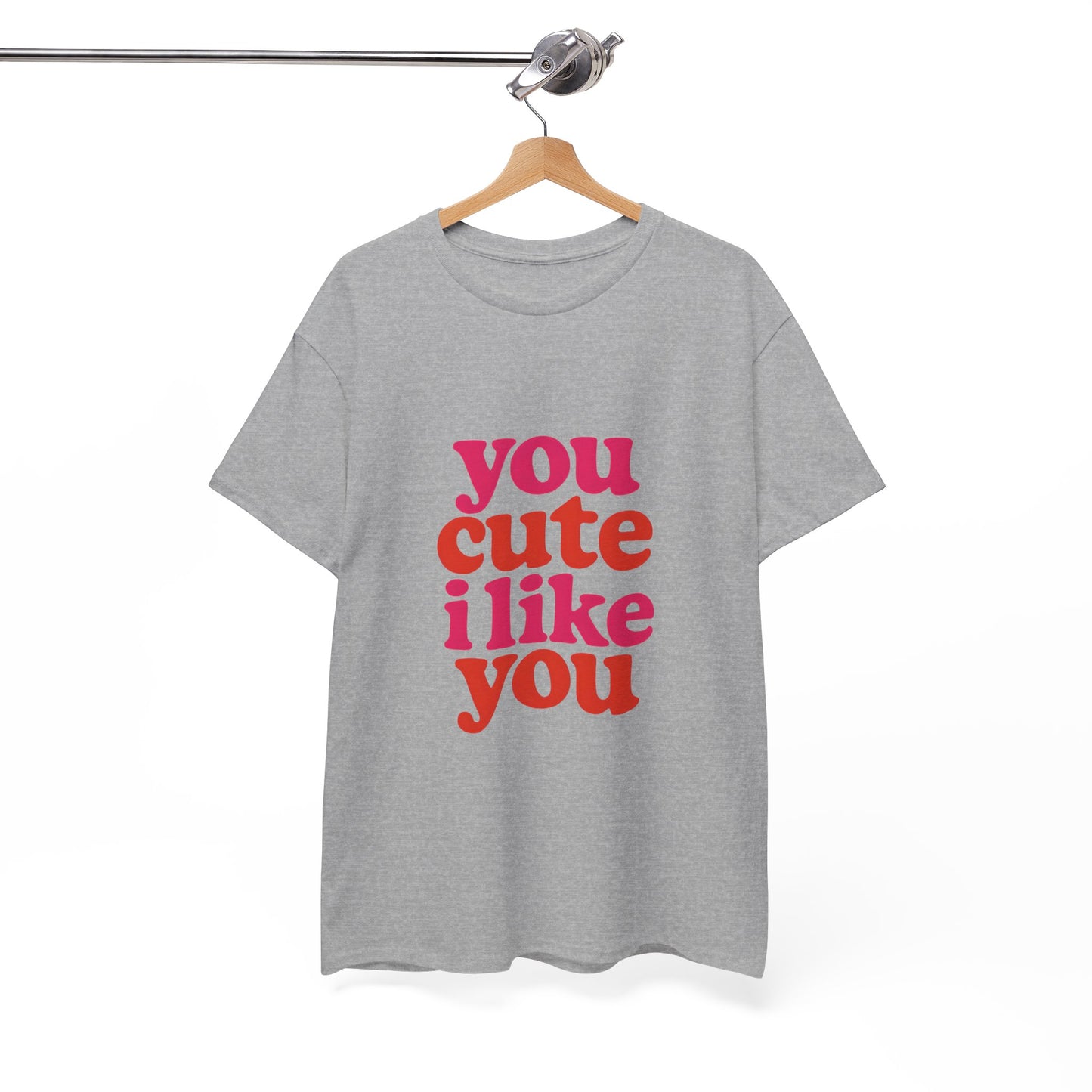 “You Cute, I Like You” Unisex Tee — Cute Graphic Shirt, Heavy Cotton Comfort