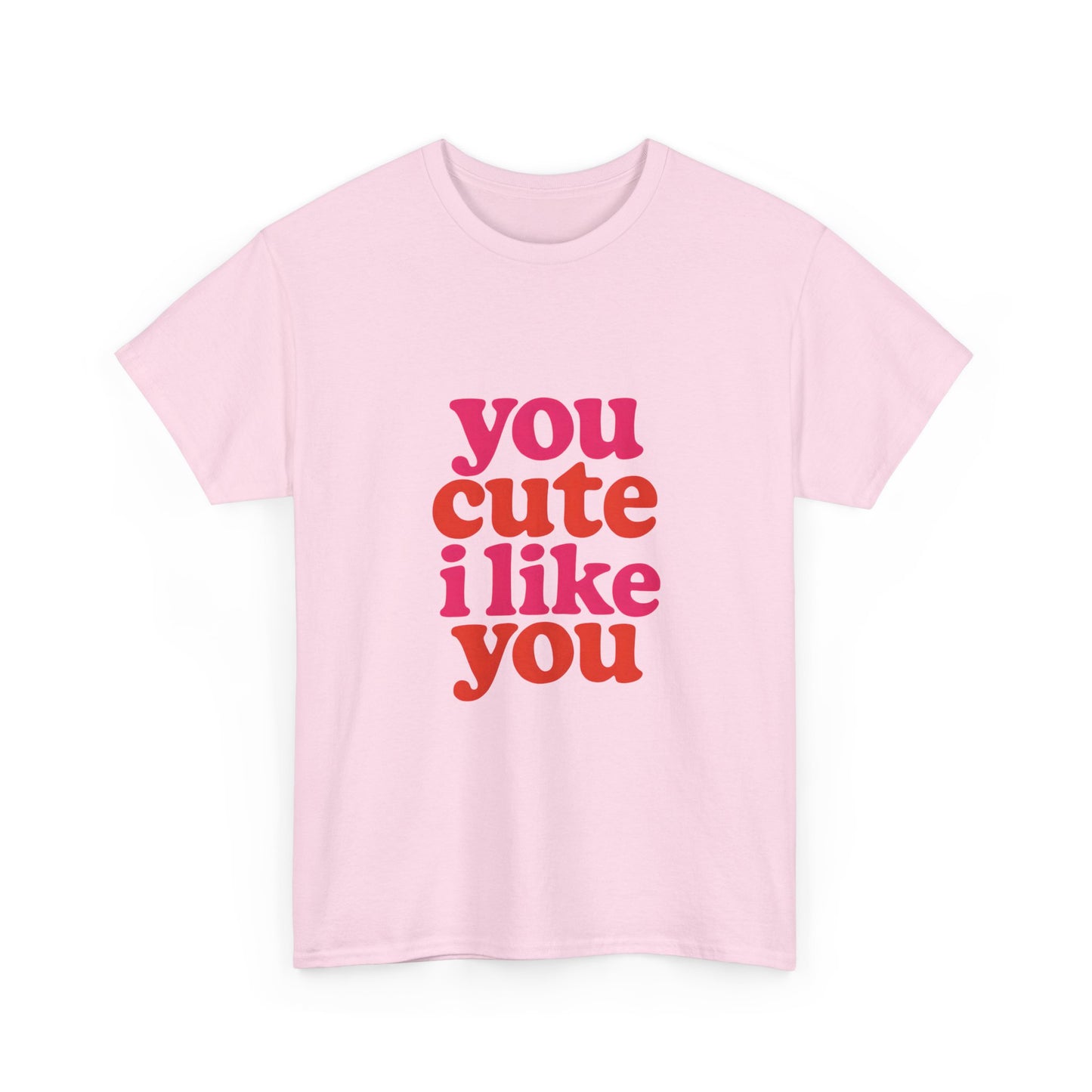 “You Cute, I Like You” Unisex Tee — Cute Graphic Shirt, Heavy Cotton Comfort