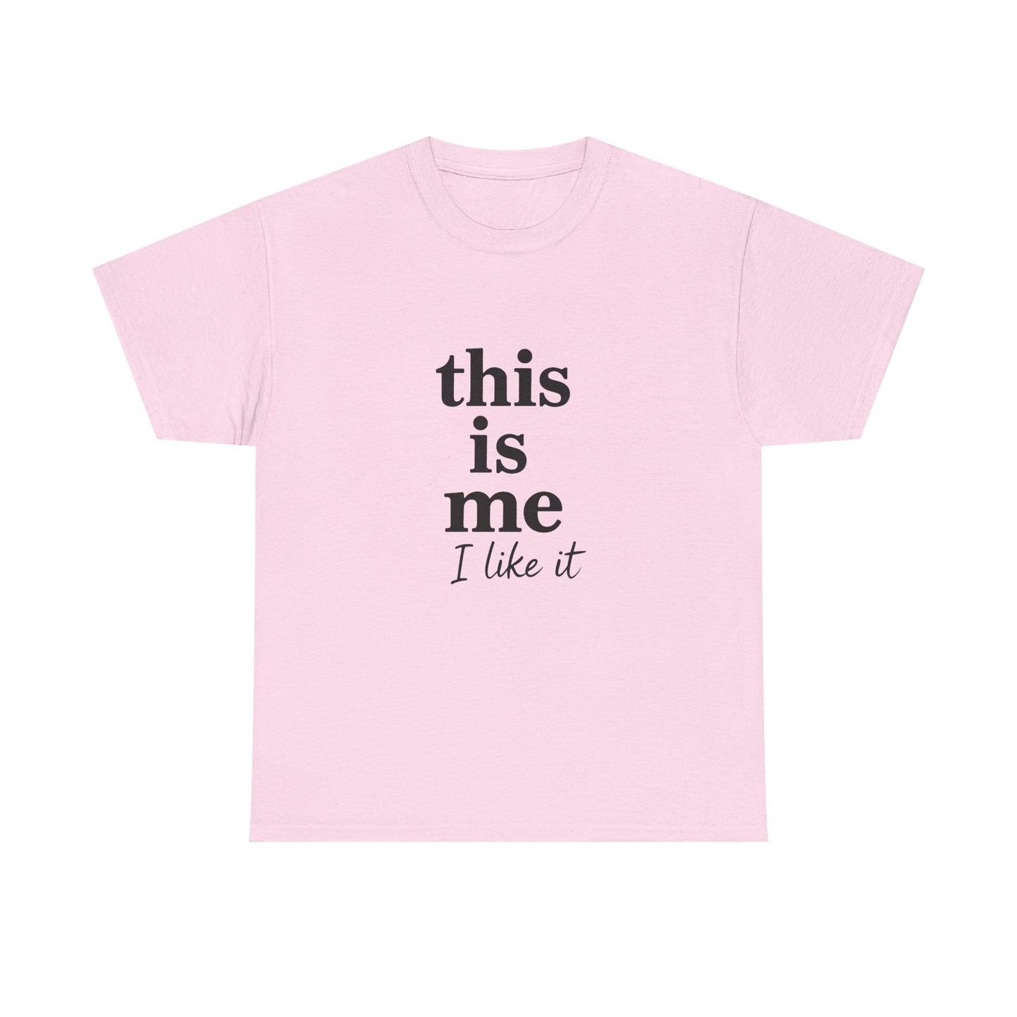 “This Is Me, I Like It” Unisex Tee — Statement Graphic Shirt, 100% US Cotton