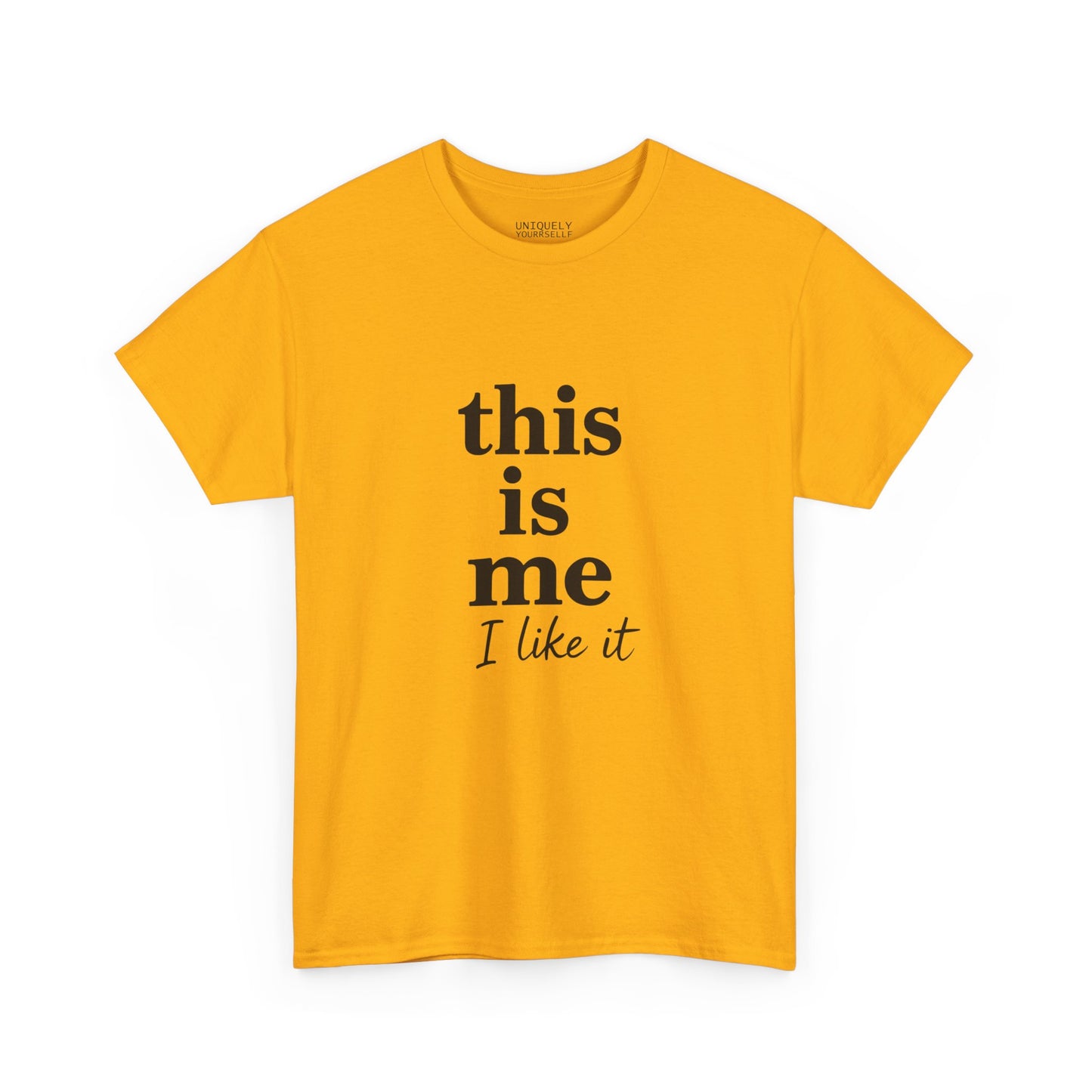 “This Is Me, I Like It” Unisex Tee — Statement Graphic Shirt, 100% US Cotton | UNIQUELY YOURRSELLF