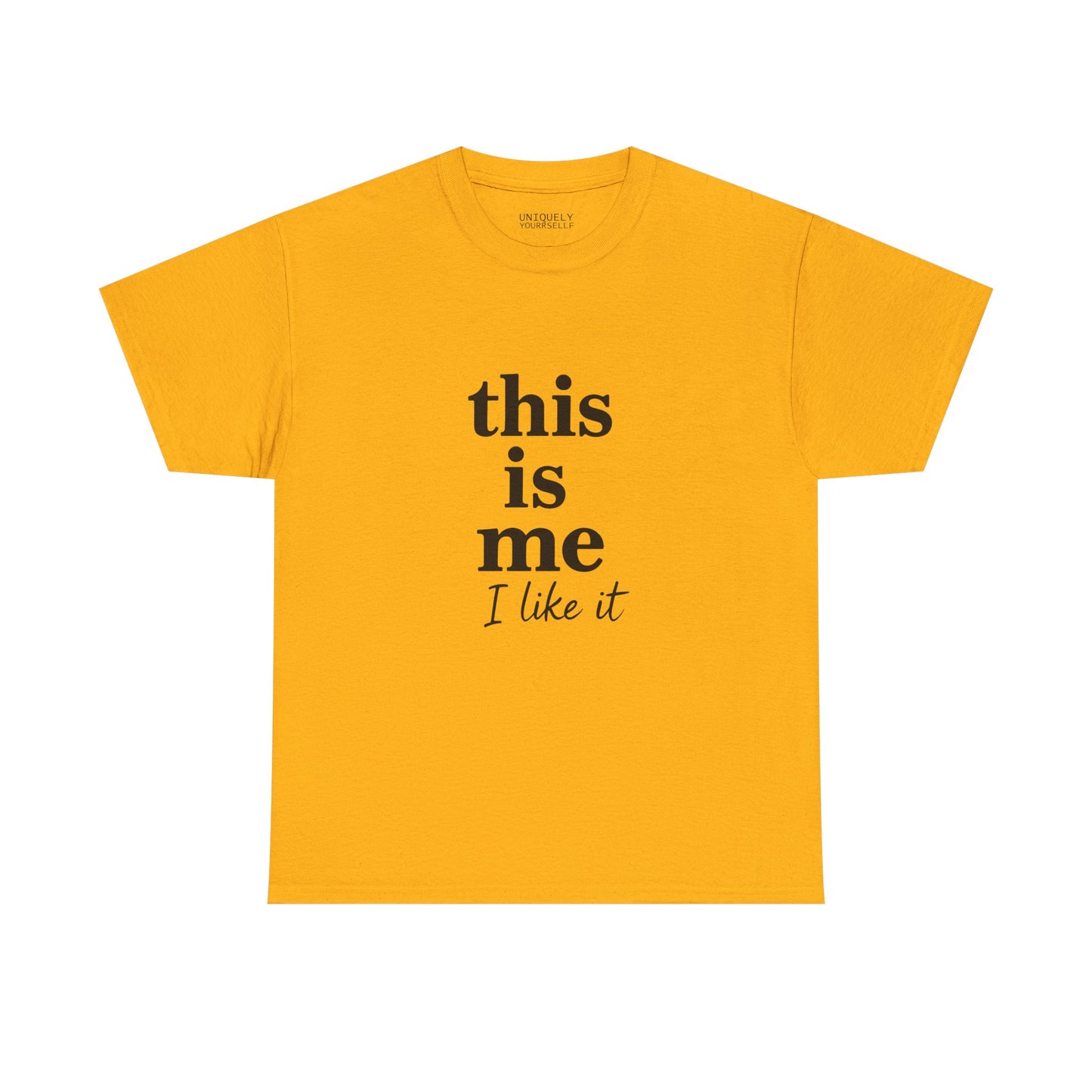 “This Is Me, I Like It” Unisex Tee — Statement Graphic Shirt, 100% US Cotton | UNIQUELY YOURRSELLF