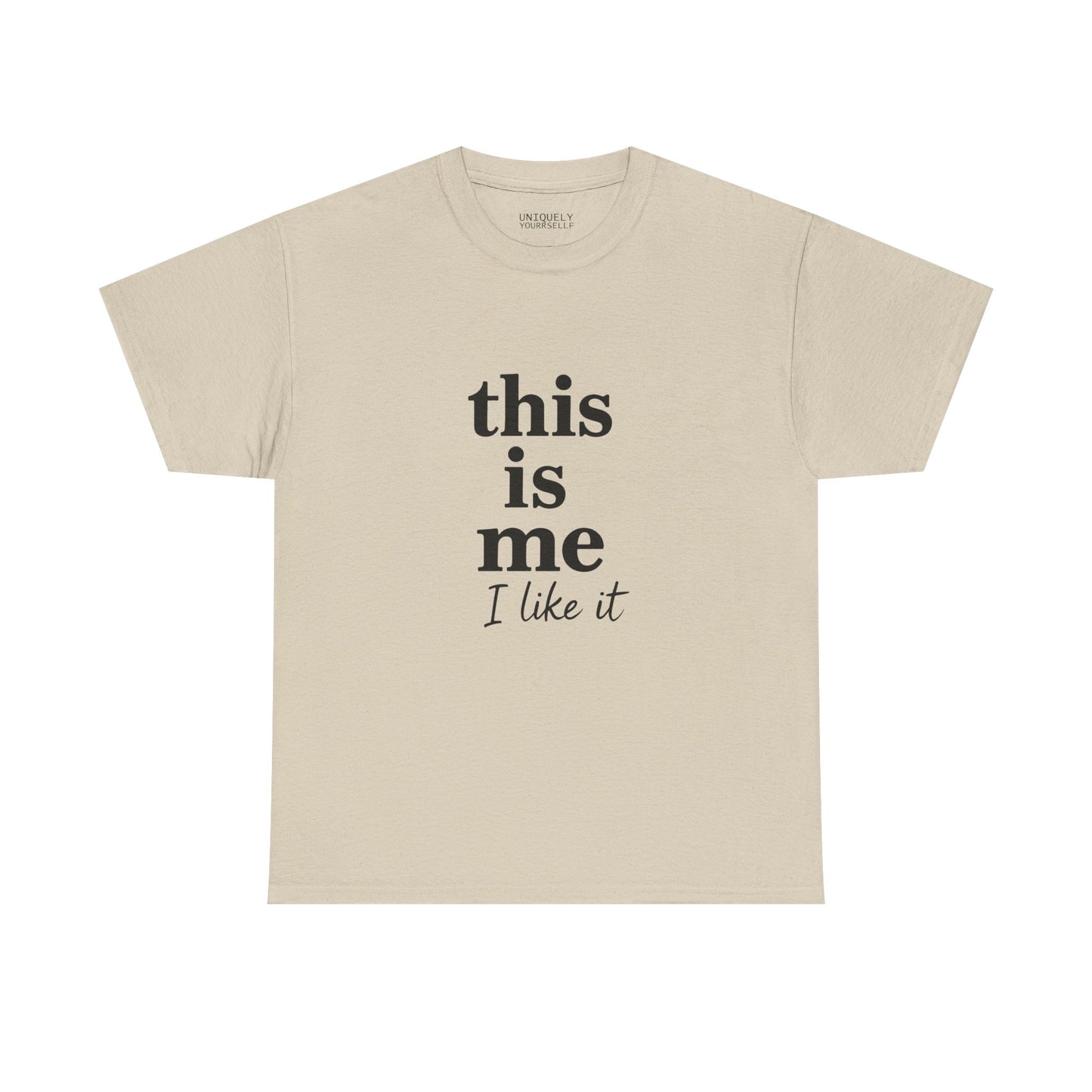 “This Is Me, I Like It” Unisex Tee — Statement Graphic Shirt, 100% US Cotton | UNIQUELY YOURRSELLF
