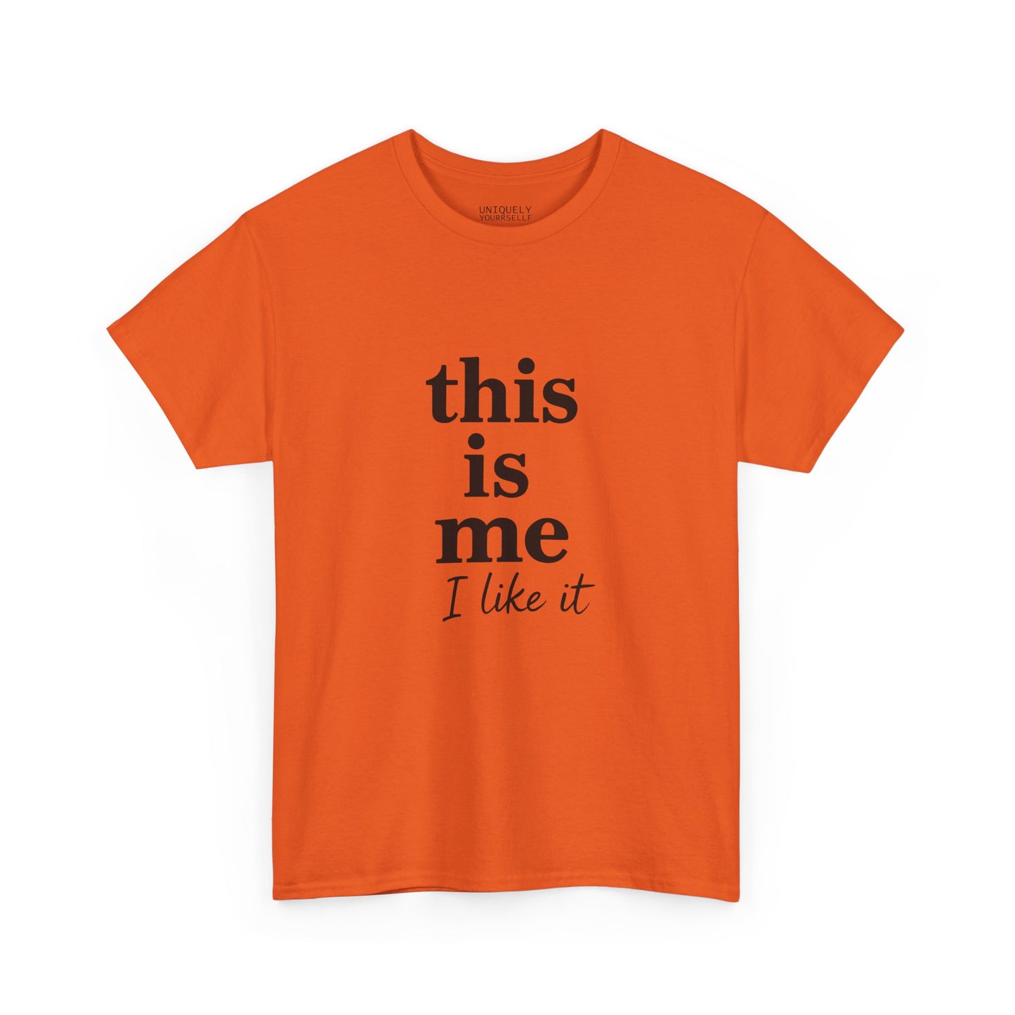 “This Is Me, I Like It” Unisex Tee — Statement Graphic Shirt, 100% US Cotton | UNIQUELY YOURRSELLF