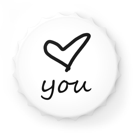 Love You Bottle Opener Magnet — 3" Bottle-Cap Shape, Magnetic Back & Dual-Action Opener (Matte Finish)