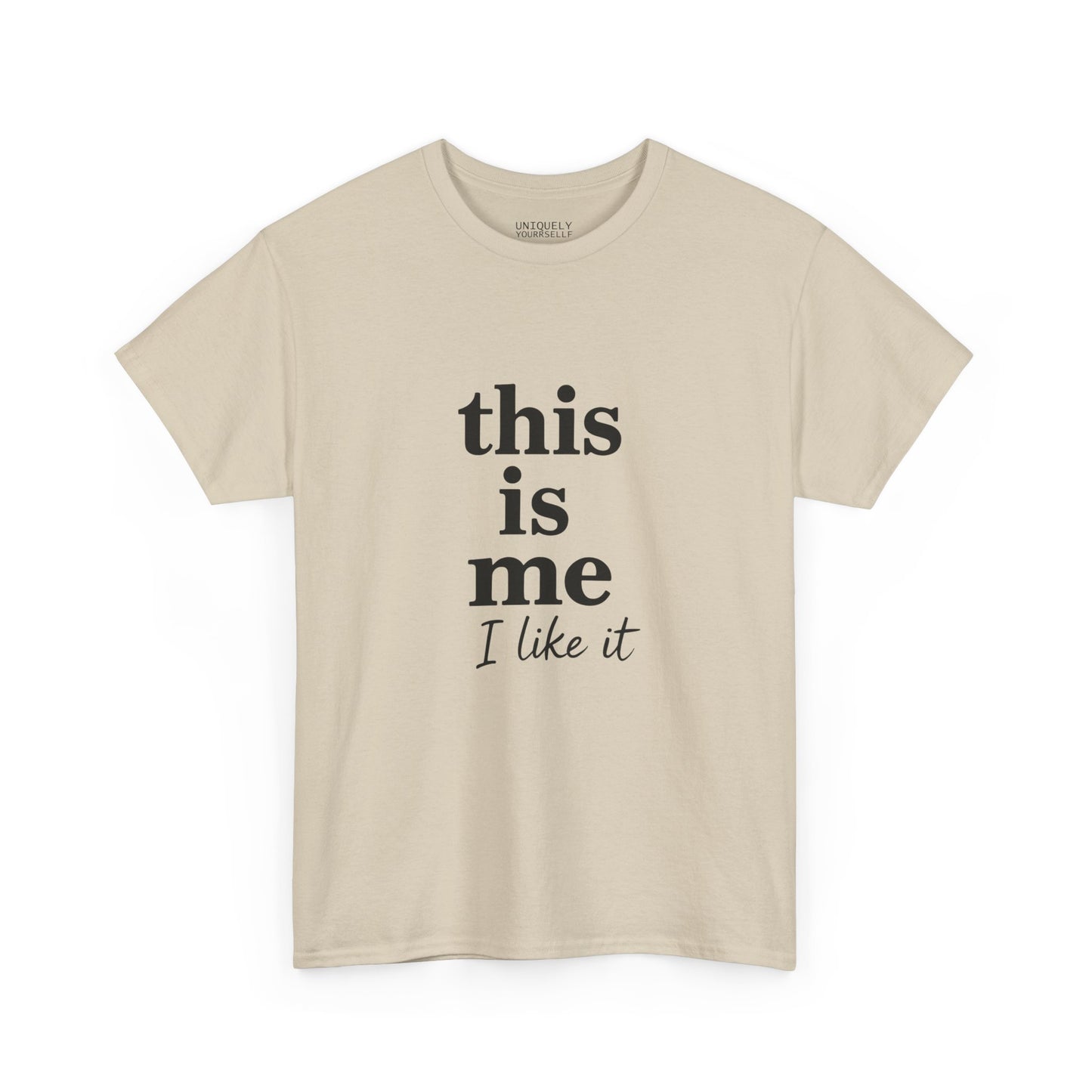 “This Is Me, I Like It” Unisex Tee — Statement Graphic Shirt, 100% US Cotton | UNIQUELY YOURRSELLF