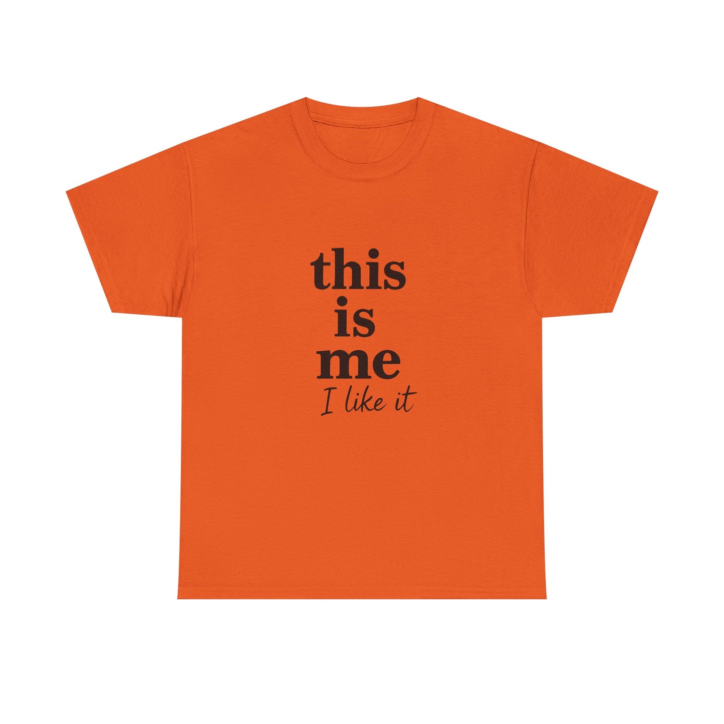 “This Is Me, I Like It” Unisex Tee — Statement Graphic Shirt, 100% US Cotton