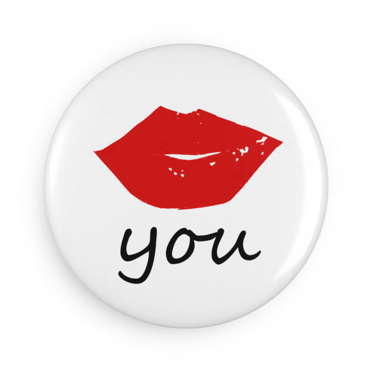 Kiss You Button Magnet — 2.25" Round Mylar-Covered Fridge Magnet (1 or 10 Pack)