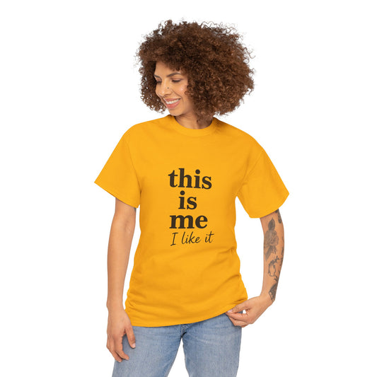 “This Is Me, I Like It” Unisex Tee — Statement Graphic Shirt, 100% US Cotton