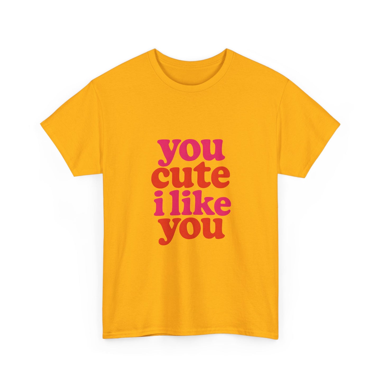 “You Cute, I Like You” Unisex Tee — Cute Graphic Shirt, Heavy Cotton Comfort