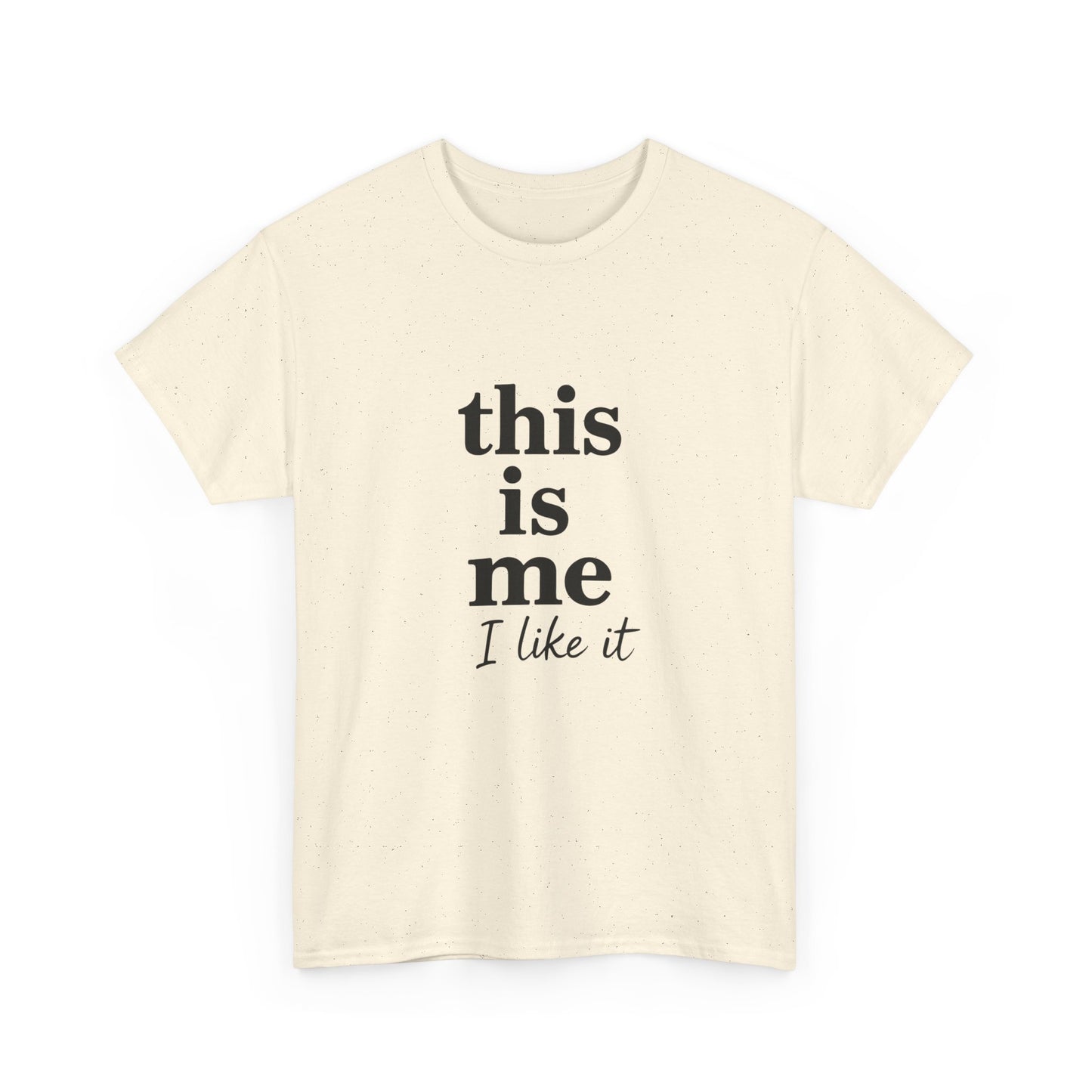 “This Is Me, I Like It” Unisex Tee — Statement Graphic Shirt, 100% US Cotton