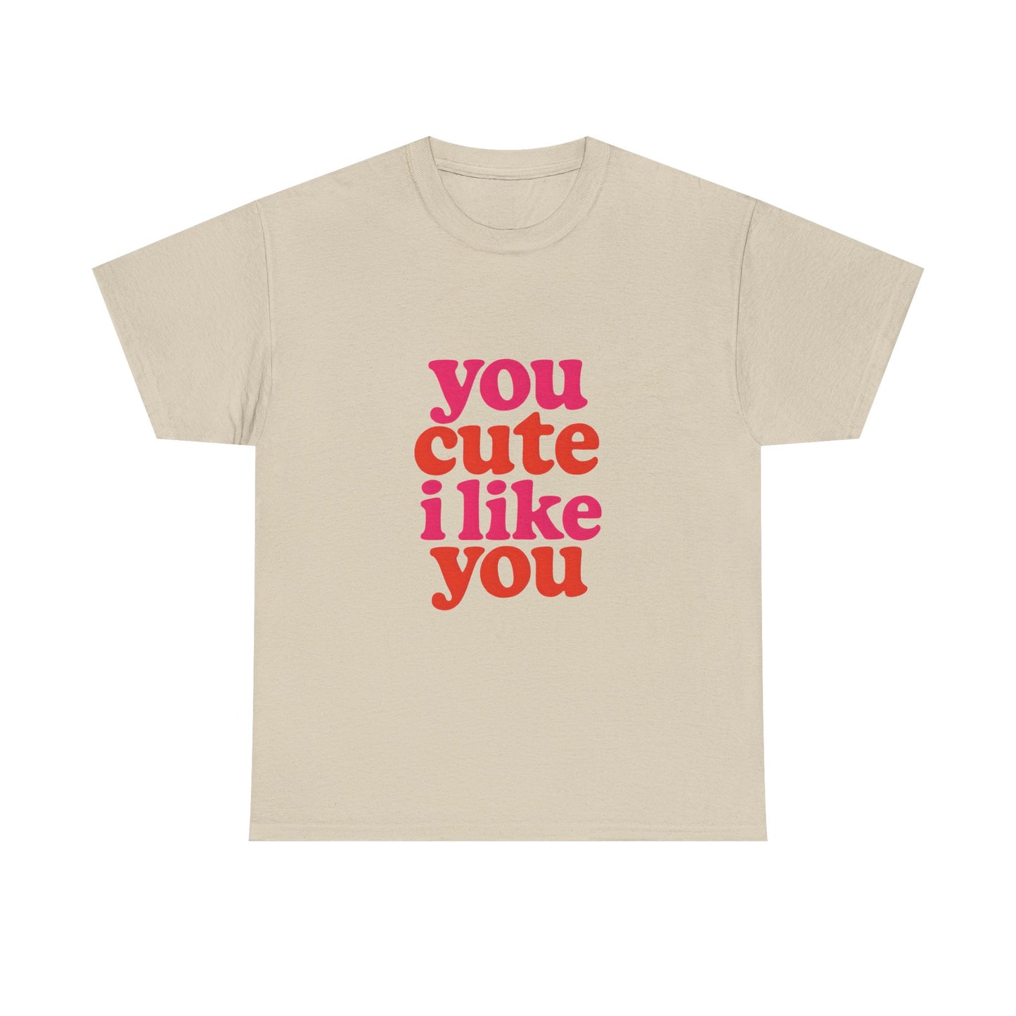 “You Cute, I Like You” Unisex Tee — Cute Graphic Shirt, Heavy Cotton Comfort