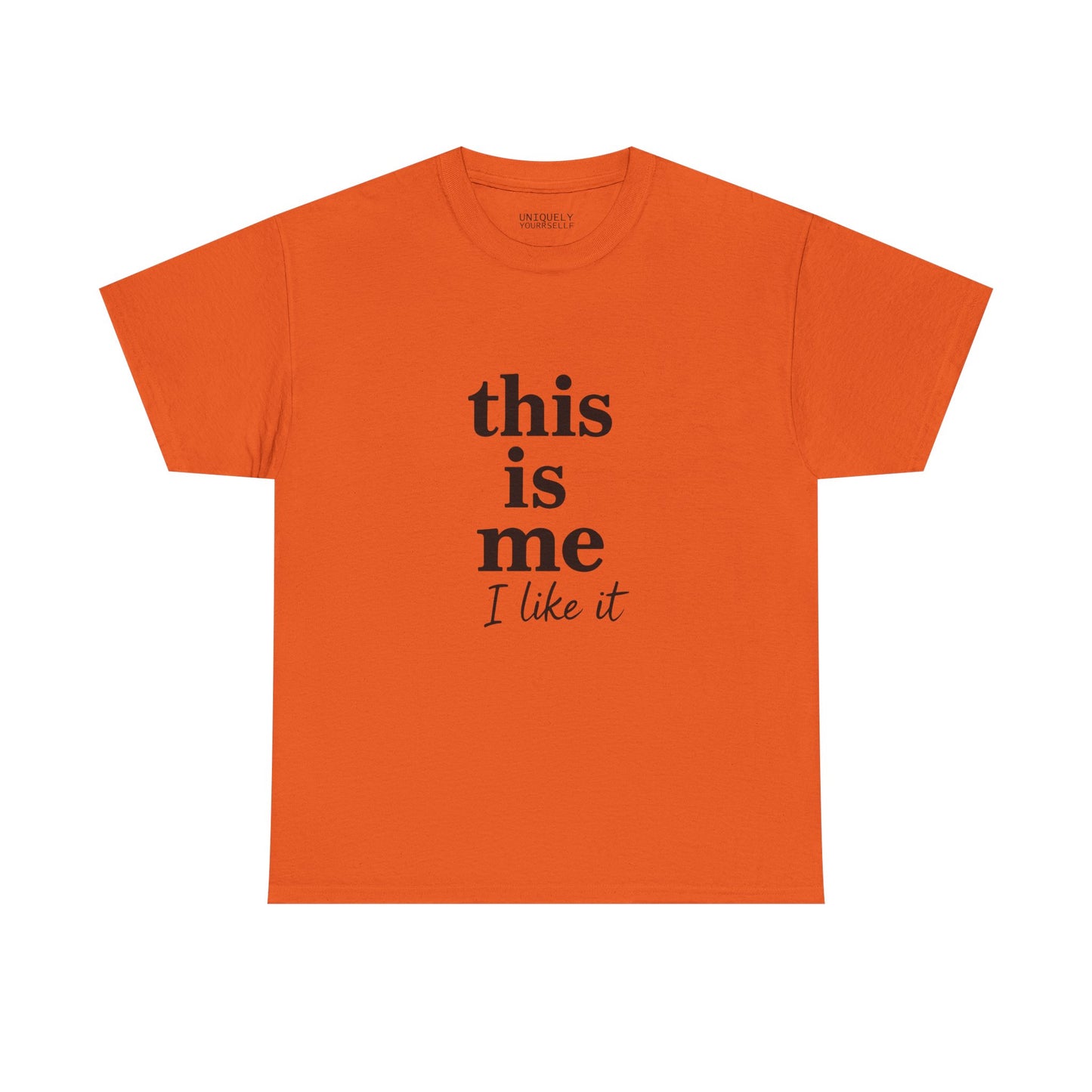 “This Is Me, I Like It” Unisex Tee — Statement Graphic Shirt, 100% US Cotton | UNIQUELY YOURRSELLF