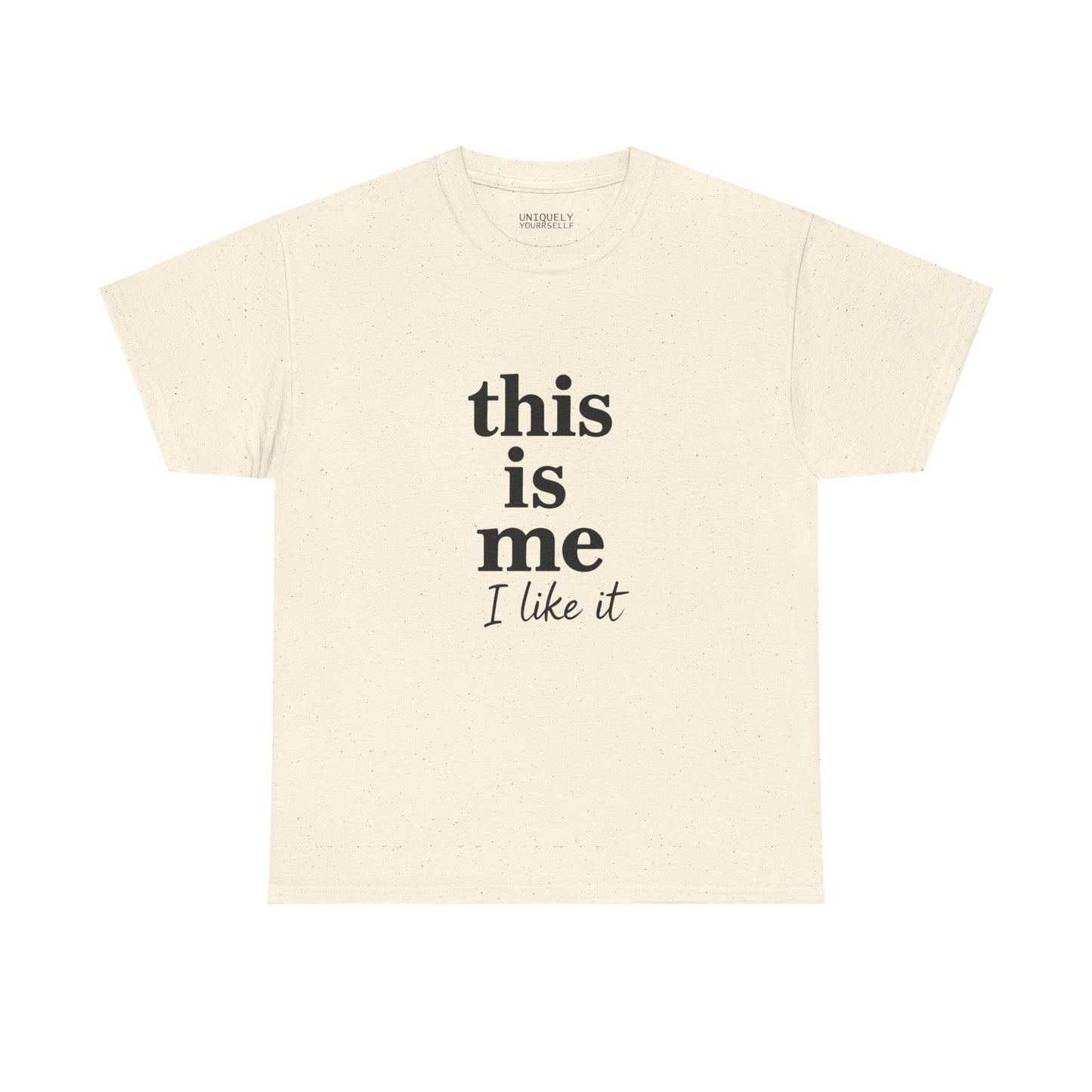 “This Is Me, I Like It” Unisex Tee — Statement Graphic Shirt, 100% US Cotton | UNIQUELY YOURRSELLF
